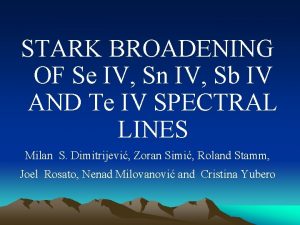 STARK BROADENING OF Se IV Sn IV Sb