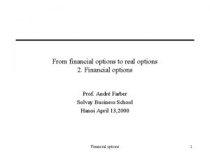From financial options to real options 2 Financial