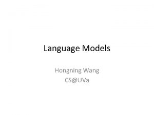 Language Models Hongning Wang CSUVa Notion of Relevance