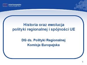Historia oraz ewolucja polityki regionalnej i spjnoci UE