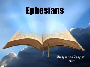 Ephesians Unity in the Body of Christ Ephesians