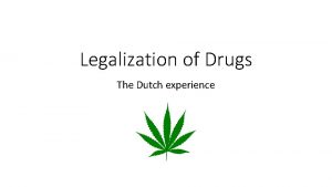 Legalization of Drugs The Dutch experience Agenda 1