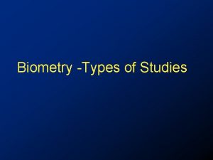 Biometry Types of Studies Research classifications Observational vs