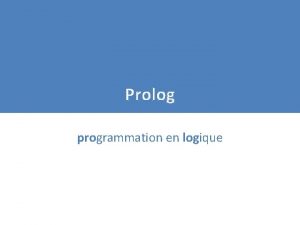 Prolog programmation en logique programmation en logique UNIVERSIDADE
