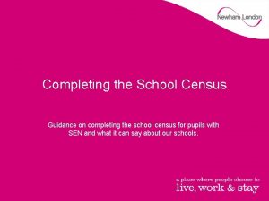 Completing the School Census Guidance on completing the