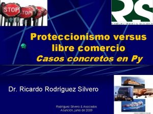 Proteccionismo versus libre comercio Casos concretos en Py