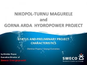 NIKOPOLTURNU MAGURELE and GORNA ARDA HYDROPOWER PROJECT STATUS