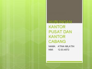 HUBUNGAN KANTOR PUSAT DAN KANTOR CABANG NAMA ATINA