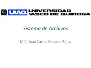 Sistema de Archivos M C Juan Carlos Olivares