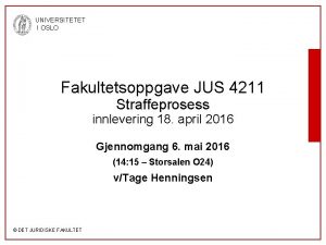 UNIVERSITETET I OSLO Fakultetsoppgave JUS 4211 Straffeprosess innlevering