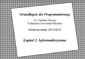 Grundlagen der Programmierung Dr Christian Herzog Technische Universitt