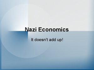 Nazi Economics It doesnt add up Slow but