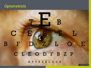 Optometrists Industry Overview About 20 000 optometrists offices