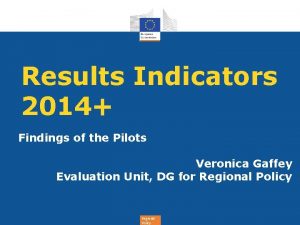 Results Indicators 2014 Findings of the Pilots Veronica