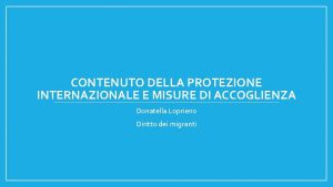 CONTENUTO DELLA PROTEZIONE INTERNAZIONALE E MISURE DI ACCOGLIENZA