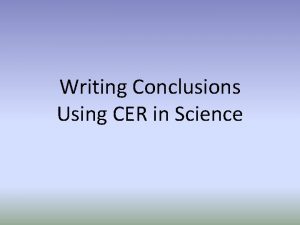 Writing Conclusions Using CER in Science Writing Conclusions