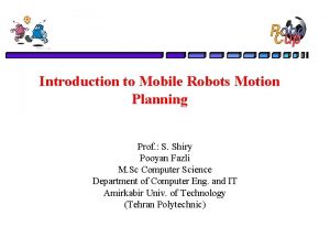 Introduction to Mobile Robots Motion Planning Prof S