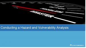 Conducting a Hazard and Vulnerability Analysis 2 Kaiser