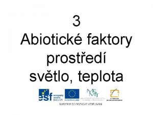 3 Abiotick faktory prosted svtlo teplota Abiotick faktory