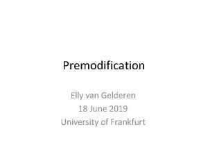 Premodification Elly van Gelderen 18 June 2019 University