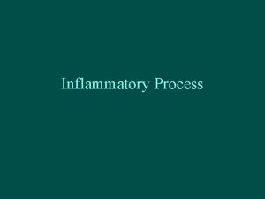 Inflammatory Process Inflammation What is Inflammation A vascular