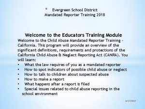 Evergreen School District Mandated Reporter Training 2018 Welcome