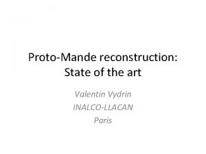ProtoMande reconstruction State of the art Valentin Vydrin