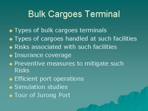 Bulk Cargoes Terminal Types of bulk cargoes terminals