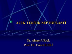 AIK TEKNK SEPTOPLAST Dr Ahmet URAL Prof Dr