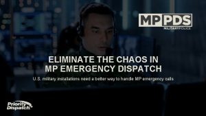 ELIMINATE THE CHAOS IN MP EMERGENCY DISPATCH U