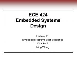 ECE 424 Embedded Systems Design Lecture 11 Embedded