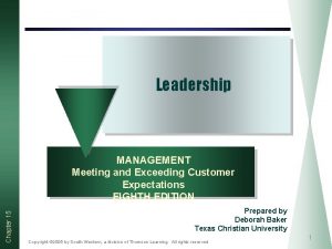 Leadership Chapter 15 MANAGEMENT Meeting and Exceeding Customer