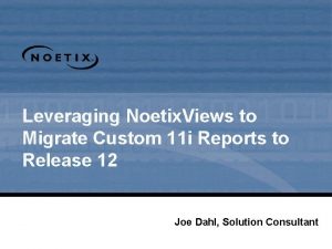 Leveraging Noetix Views to Migrate Custom 11 i