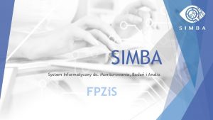 SIMBA System Informatyczny ds Monitorowania Bada i Analiz