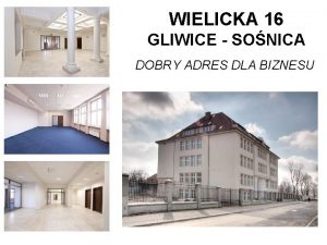 WIELICKA 16 GLIWICE SONICA DOBRY ADRES DLA BIZNESU