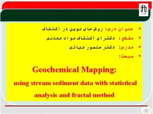 Contents Geochemical data analysis Geological setting Stream sediments