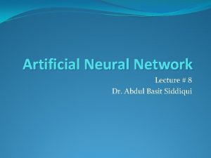 Artificial Neural Network Lecture 8 Dr Abdul Basit