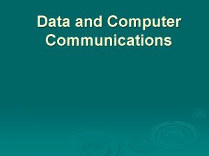 Data and Computer Communications Data Communications Data Networks