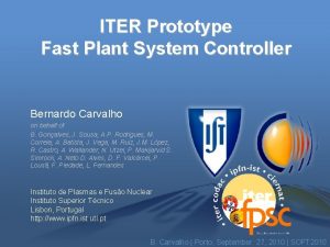 ITER Prototype Fast Plant System Controller Bernardo Carvalho