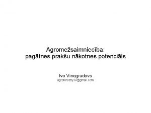 Agromesaimniecba pagtnes praku nkotnes potencils Ivo Vinogradovs agroforestry