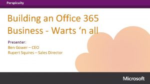 Perspicuity Building an Office 365 Business Warts n