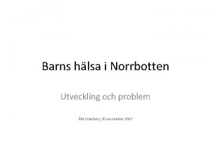 Barns hlsa i Norrbotten Utveckling och problem ke
