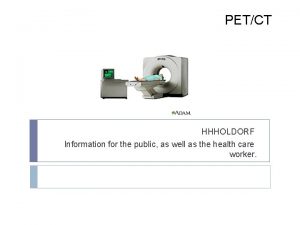 PETCT HHHOLDORF Information for the public as well