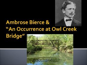 Ambrose Bierce An Occurrence at Owl Creek Bridge