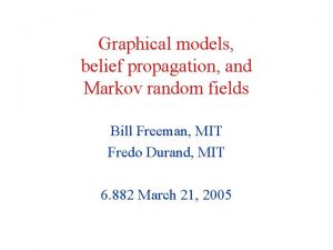 Graphical models belief propagation and Markov random fields