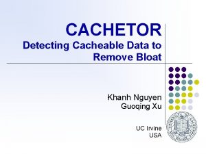 CACHETOR Detecting Cacheable Data to Remove Bloat Khanh