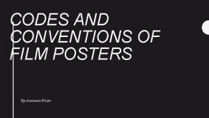 CODES AND CONVENTIONS OF FILM POSTERS By marwan