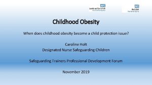 Childhood Obesity When does childhood obesity become a