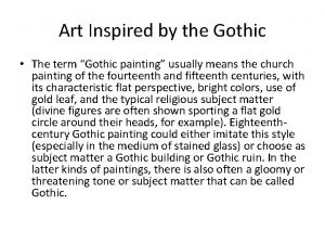 Art Inspired by the Gothic The term Gothic