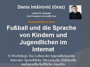 Denis Imirovi Graz Institut fr Slawistik KarlFranzensUniversitt Graz